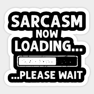 SARCASM NOW LOADING FUNNY DESIGN JOKE COMEDY Sticker